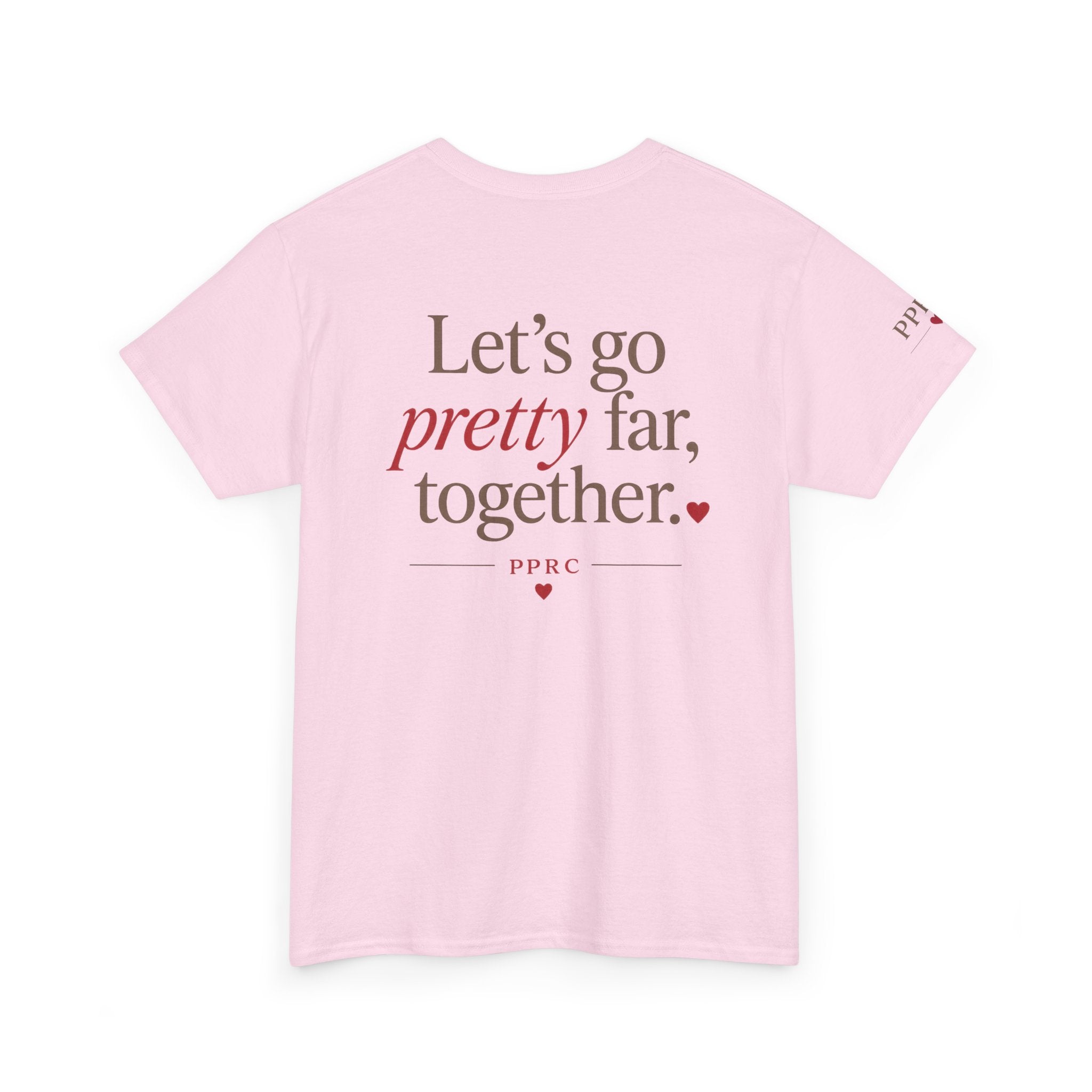 Let's Go Pretty Far Together Tee