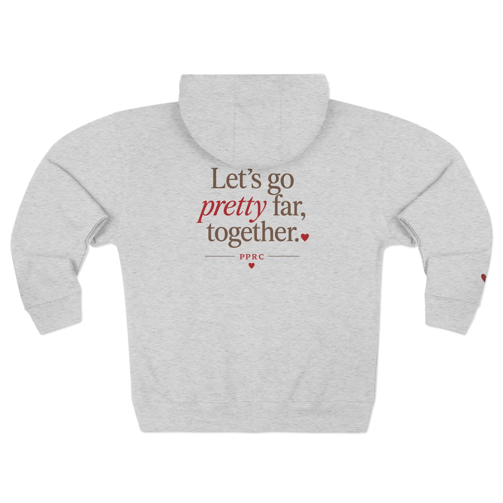 PPRC Zip Hoodie — “Let’s Go Pretty Far, Together.”