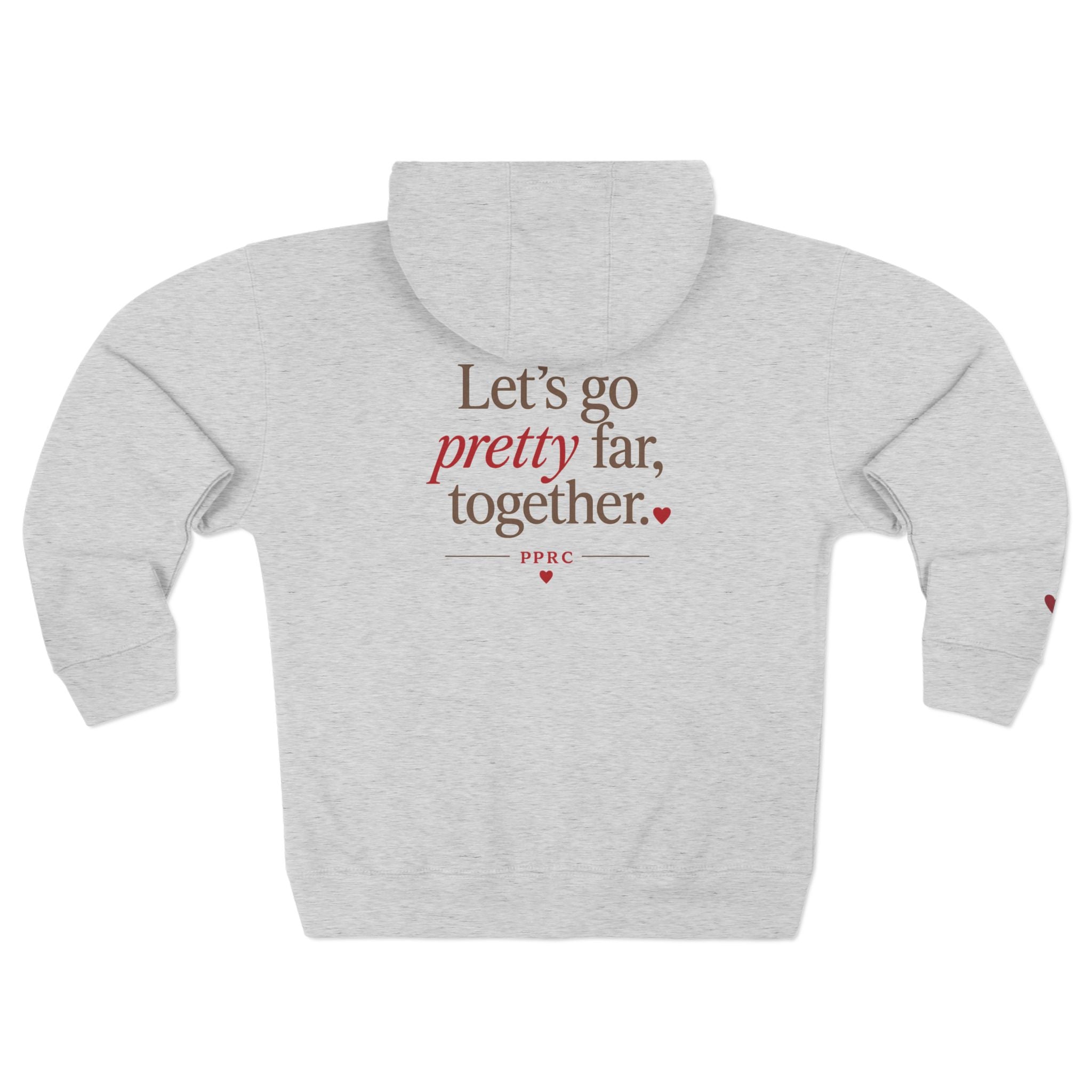 PPRC Zip Hoodie — “Let’s Go Pretty Far, Together.”