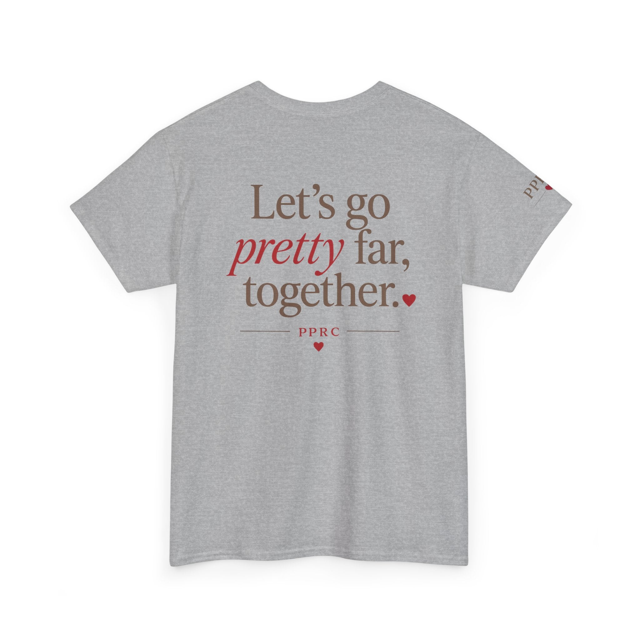Let's Go Pretty Far Together Tee