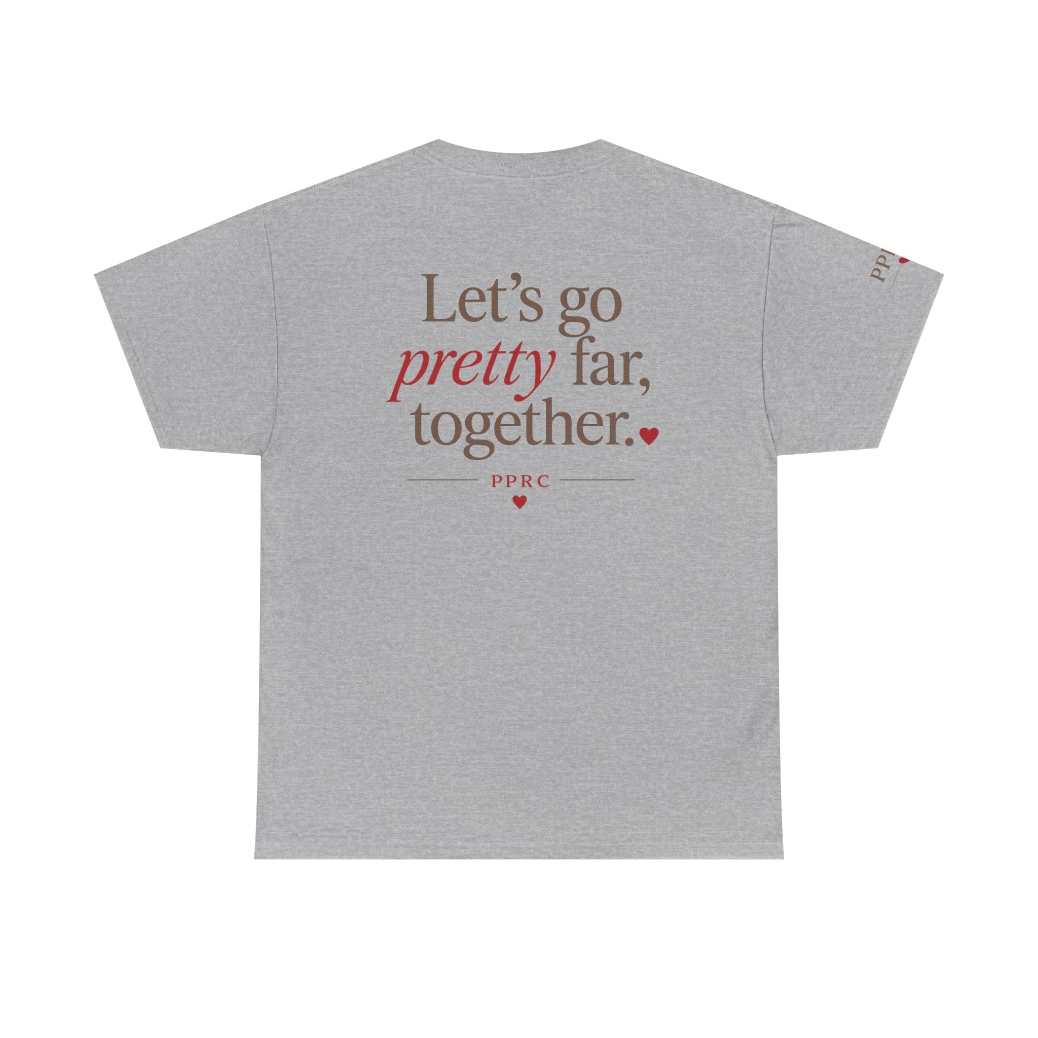 Let's Go Pretty Far Together Tee