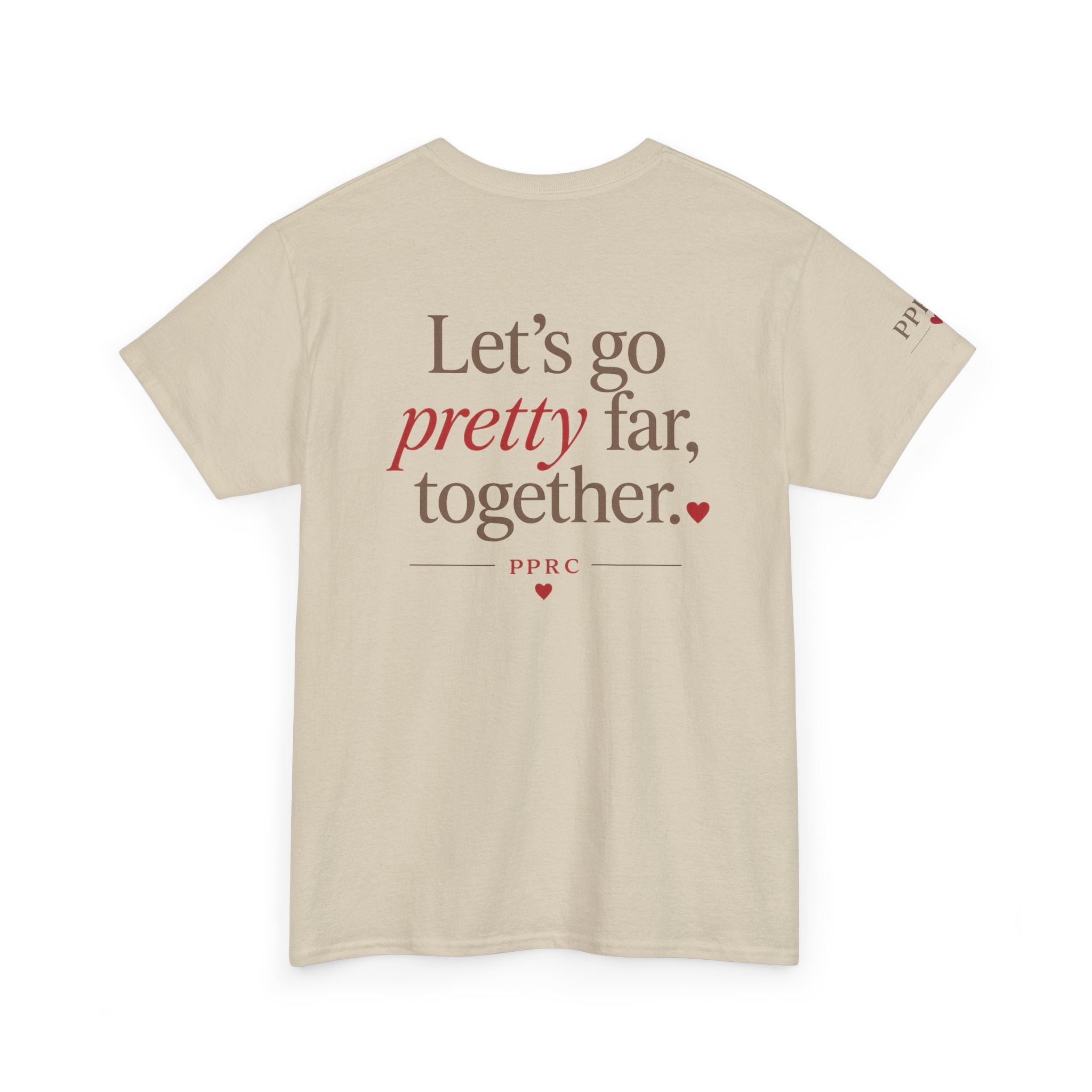 Let's Go Pretty Far Together Tee