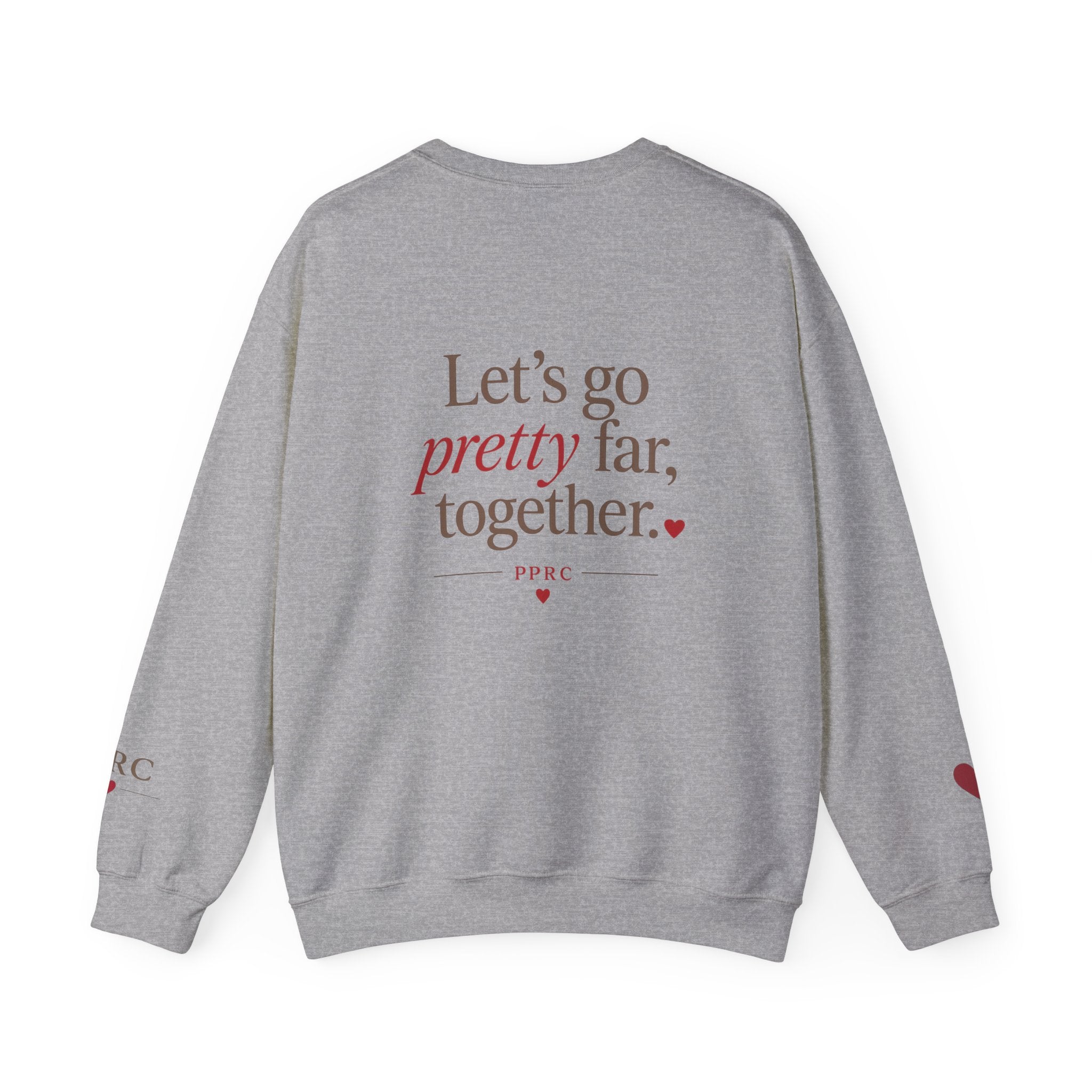Crewneck Sweatshirt — “Let’s go pretty far, together.”