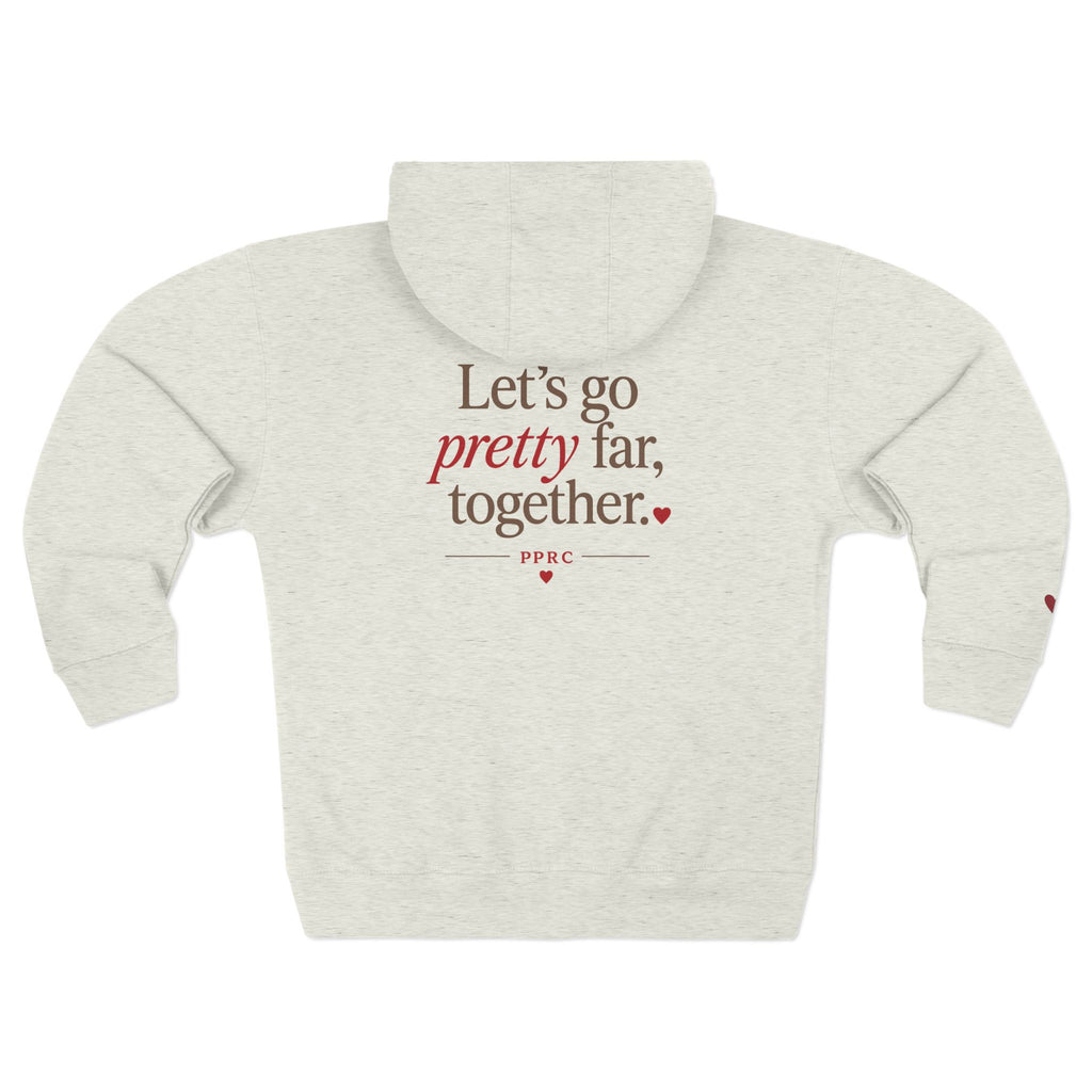 PPRC Zip Hoodie — “Let’s Go Pretty Far, Together.”