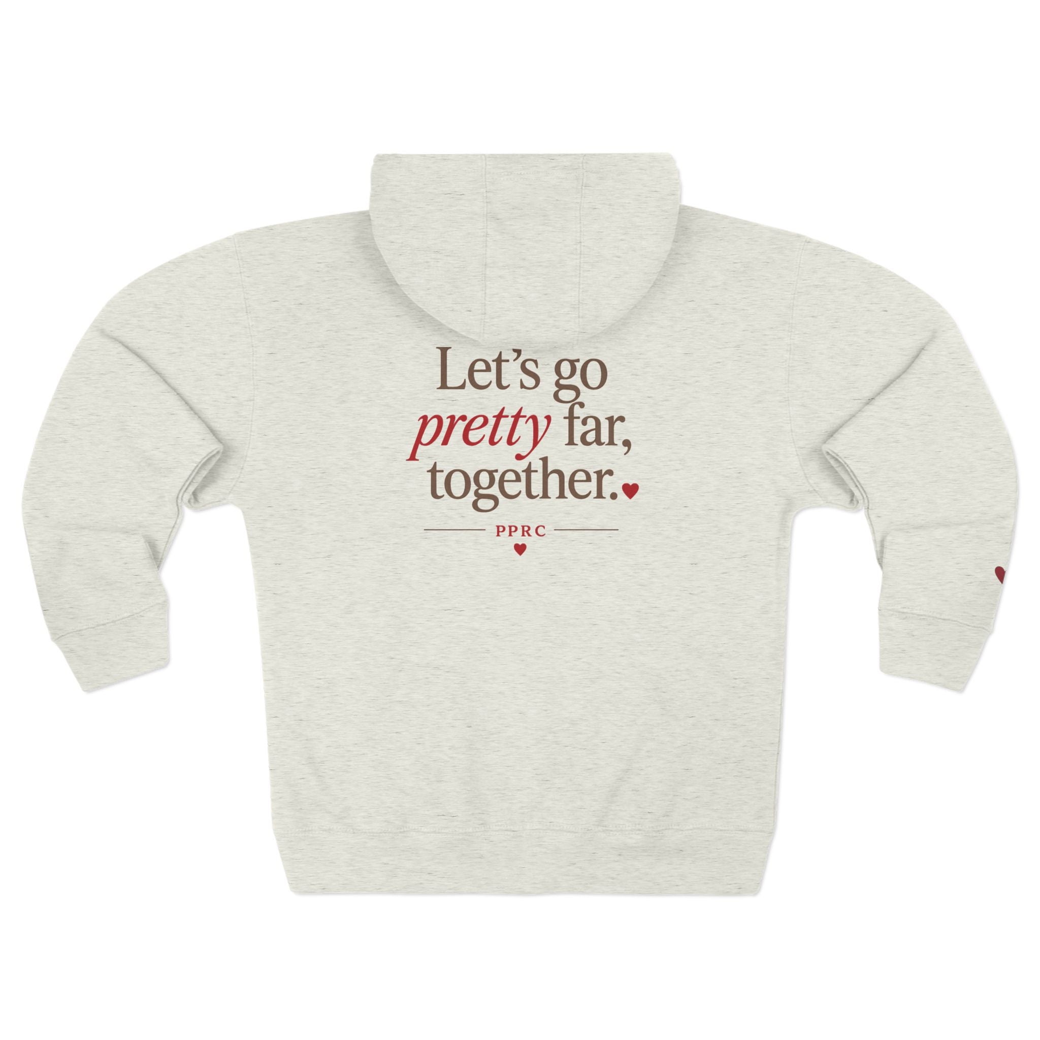 PPRC Zip Hoodie — “Let’s Go Pretty Far, Together.”