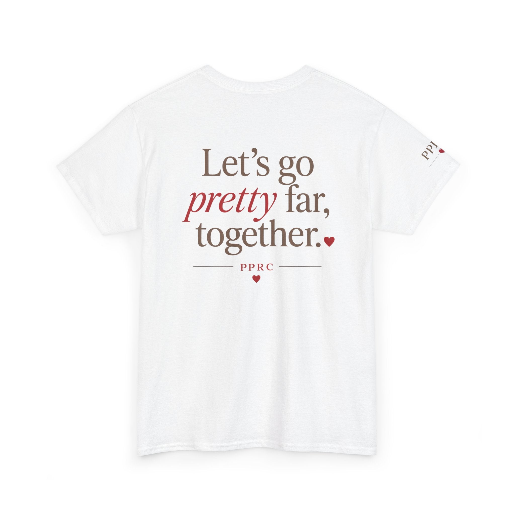 Let's Go Pretty Far Together Tee