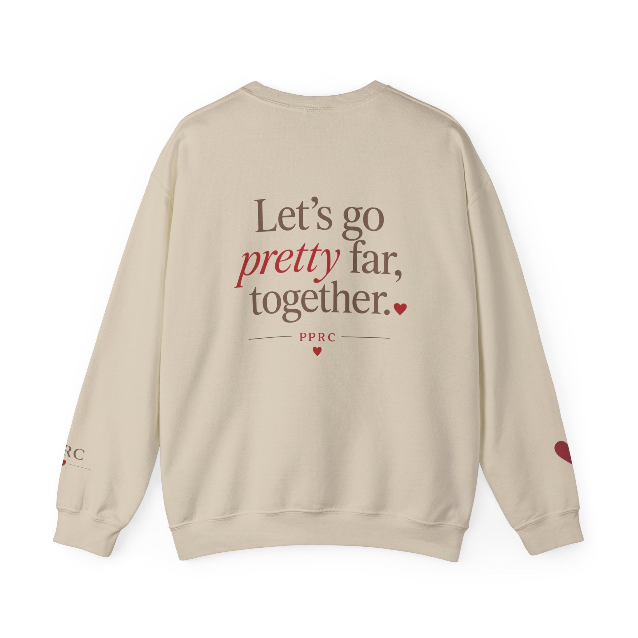 Crewneck Sweatshirt — “Let’s go pretty far, together.”