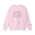Crewneck Sweatshirt — “Let’s go pretty far, together.”