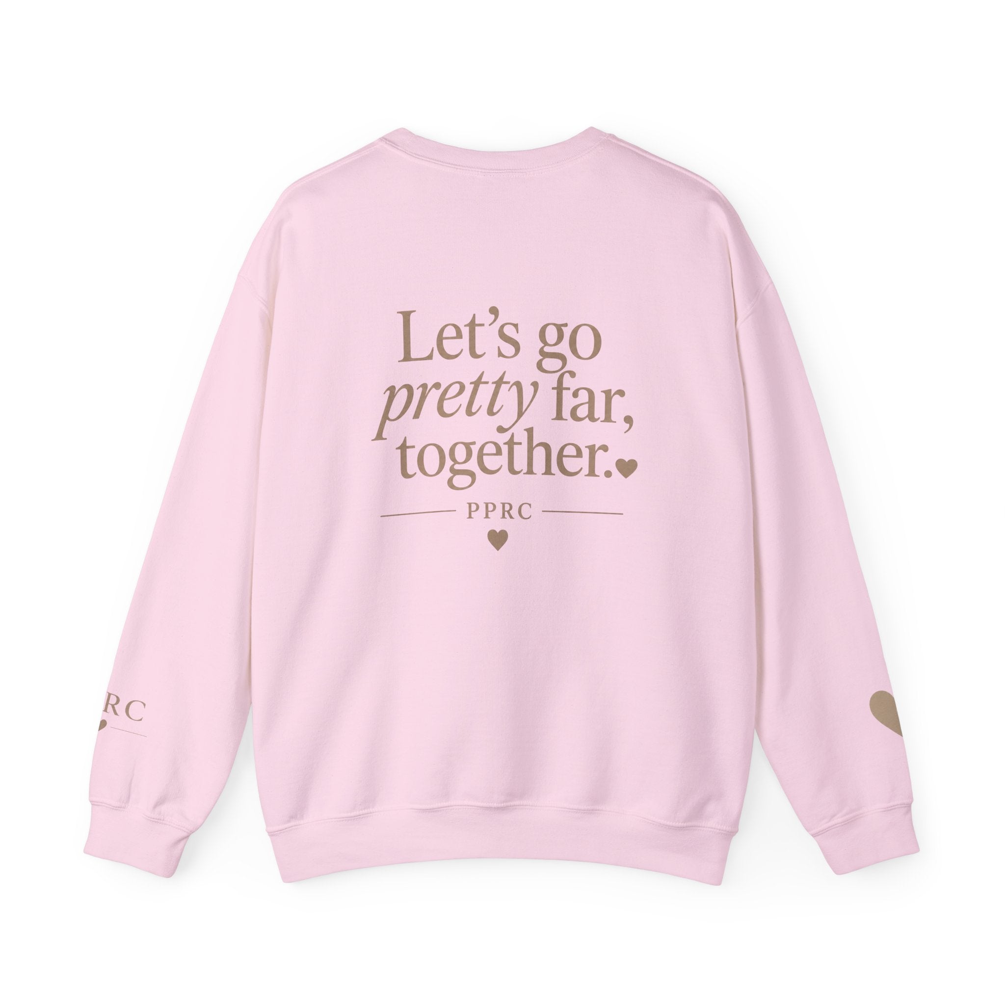 Crewneck Sweatshirt — “Let’s go pretty far, together.”