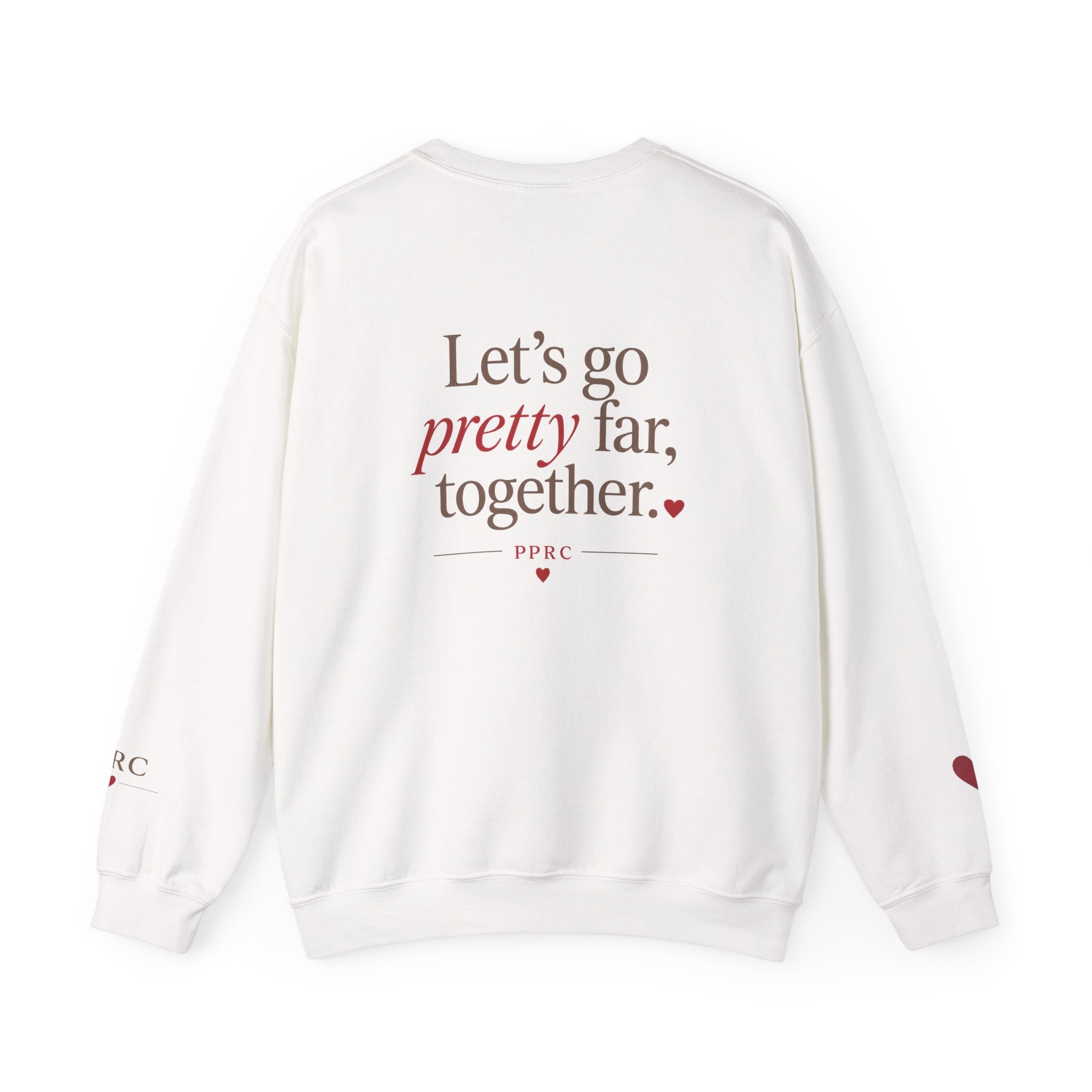 Crewneck Sweatshirt — “Let’s go pretty far, together.”