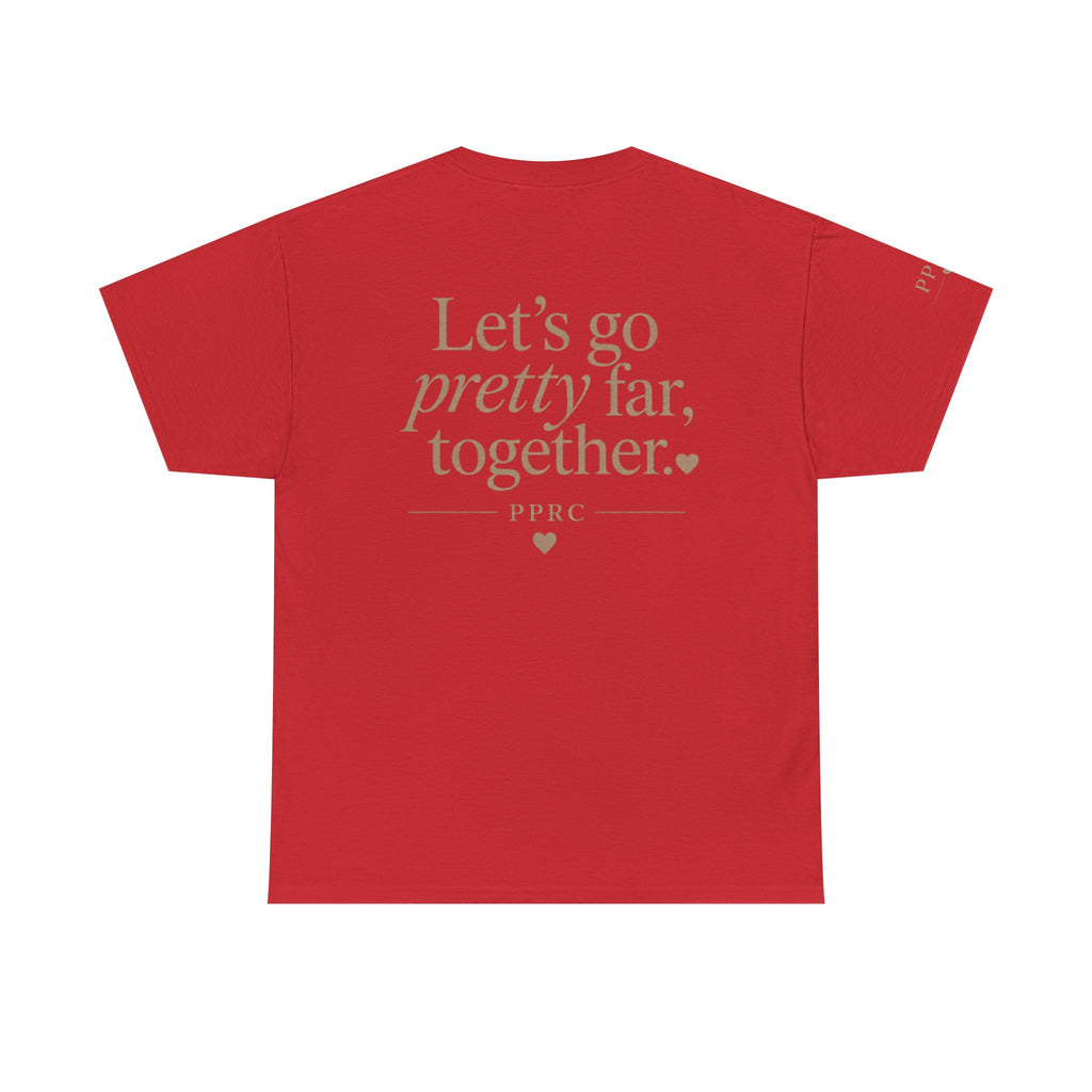 Let's Go Pretty Far Together Tee