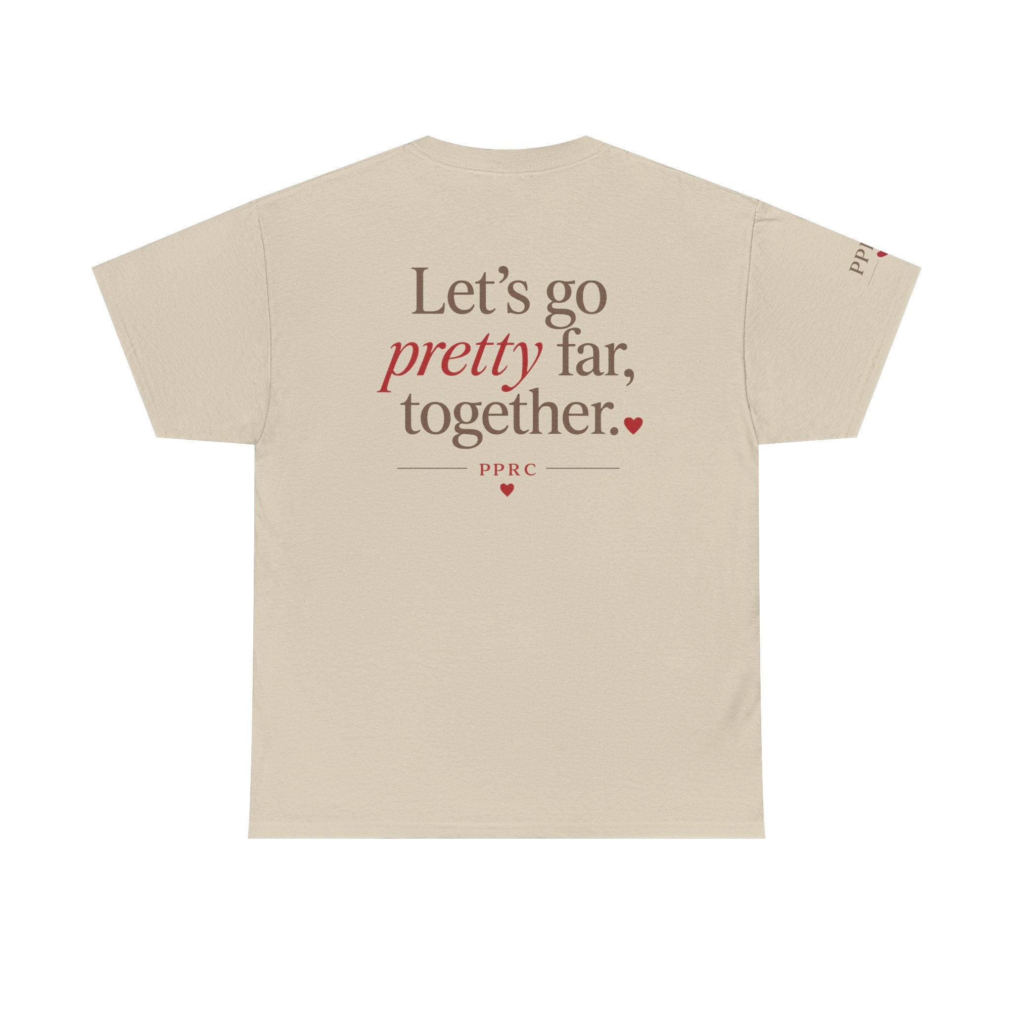 Let's Go Pretty Far Together Tee