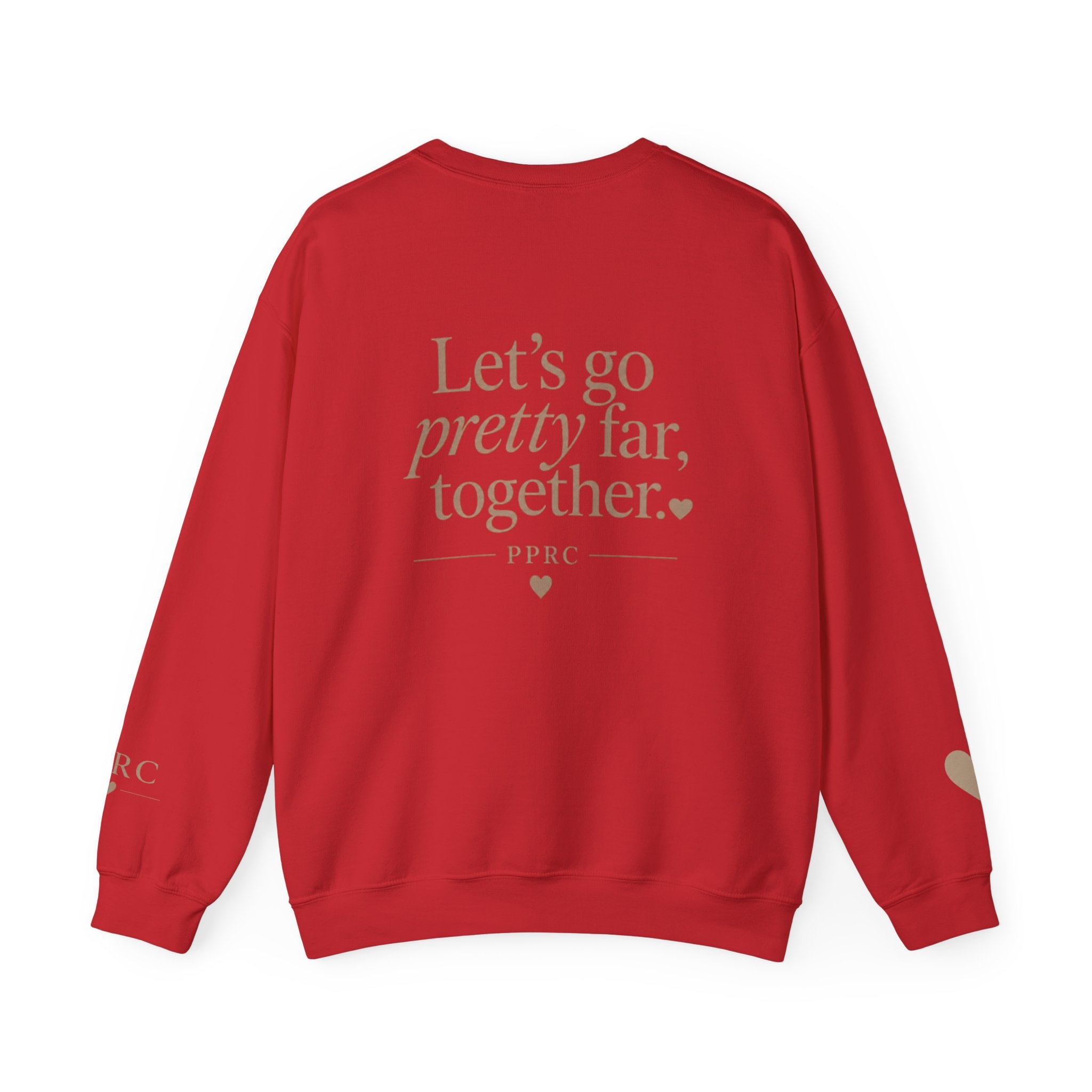 Crewneck Sweatshirt — “Let’s go pretty far, together.”