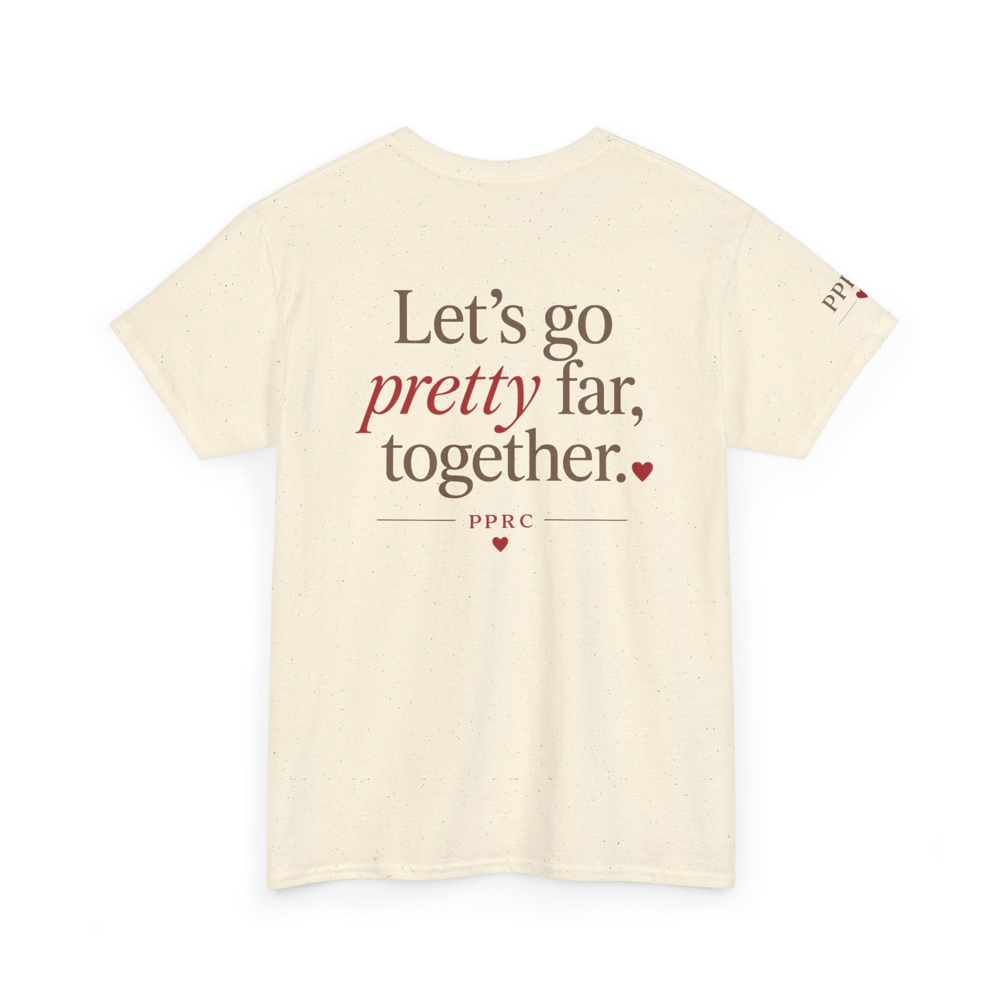 Let's Go Pretty Far Together Tee